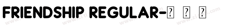 Friendship Regular字体转换 Friendship Regular字体转换